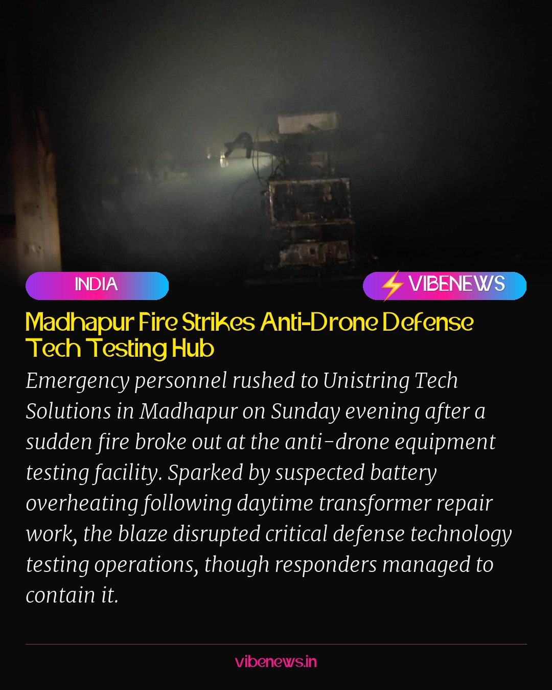 Madhapur Fire Strikes Anti-Drone Defense Tech Testing Hub