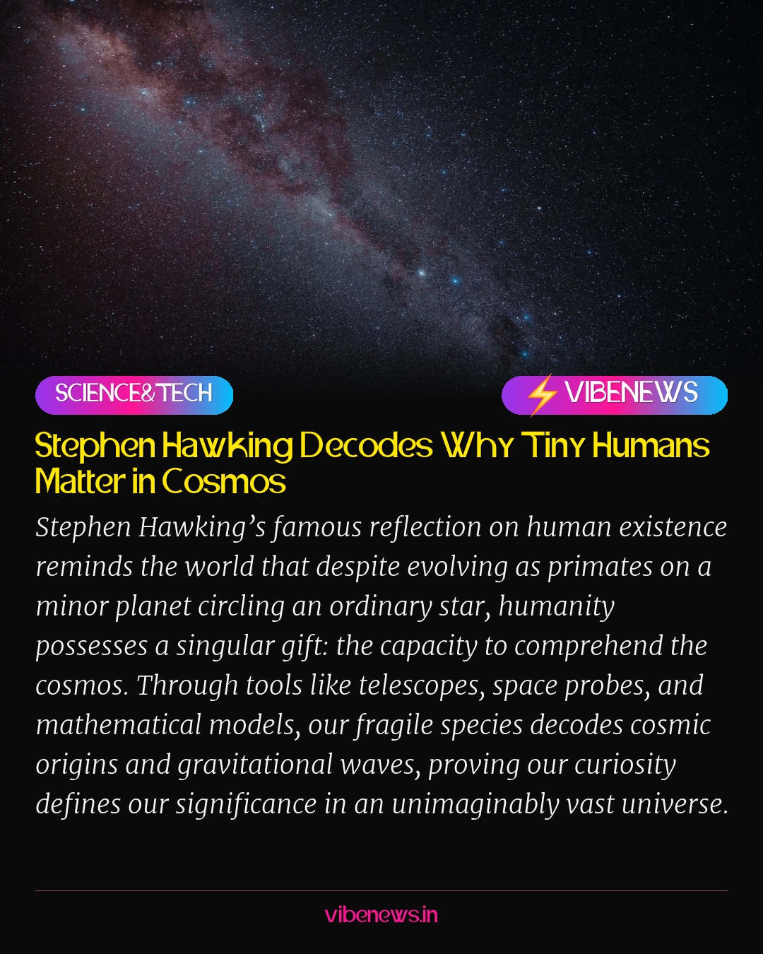 Stephen Hawking Decodes Why Tiny Humans Matter in Cosmos