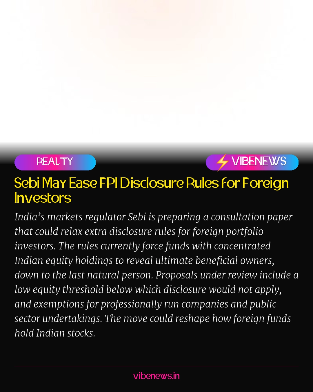 Sebi May Ease FPI Disclosure Rules for Foreign Investors